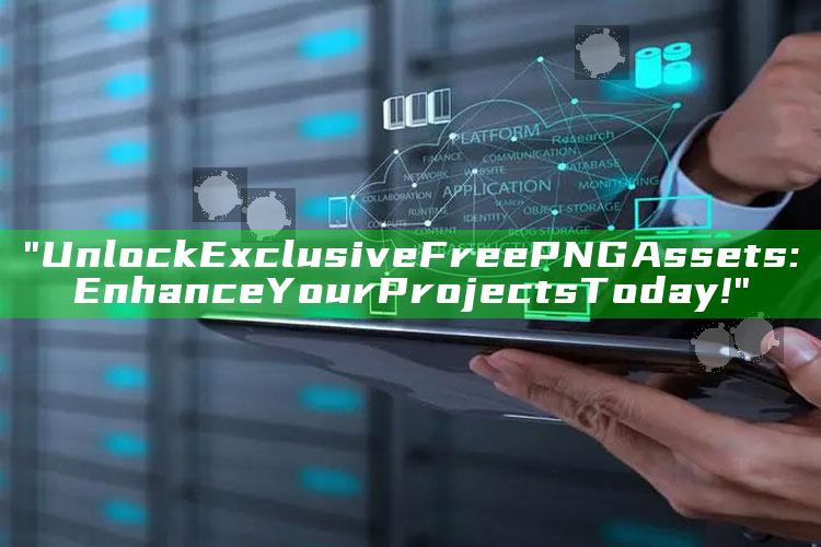 "Unlock Exclusive Free PNG Assets: Enhance Your Projects Today!"