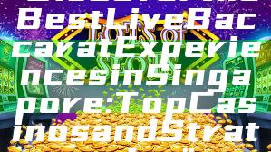 "Discover the Best Live Baccarat Experiences in Singapore: Top Casinos and Strategies"