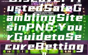 "Discover Trusted Safe Gambling Sites in PNG: Your Guide to Secure Betting"