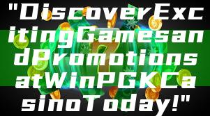 "Discover Exciting Games and Promotions at WinPGK Casino Today!"