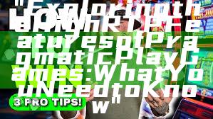 "Exploring the High RTP Features of Pragmatic Play Games: What You Need to Know"
