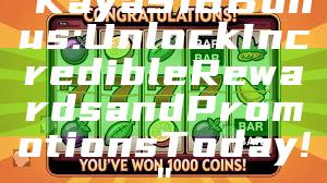 "Kaya918 Bonus: Unlock Incredible Rewards and Promotions Today!"