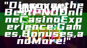 "Discover the Best PNG Online Casino Experience: Games, Bonuses, and More!"