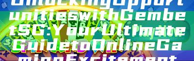 Unlocking Opportunities with Gembet SG: Your Ultimate Guide to Online Gaming Excitement