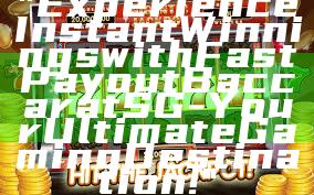 "Experience Instant Winnings with Fast Payout Baccarat SG - Your Ultimate Gaming Destination!"