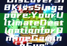 "Discover 918Kiss Singapore: Your Ultimate Destination for Online Gaming Fun"