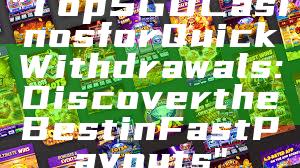 "Top SGD Casinos for Quick Withdrawals: Discover the Best in Fast Payouts"